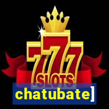 chatubate]